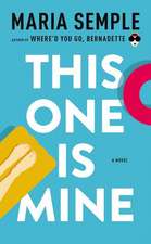 This One Is Mine: A Novel