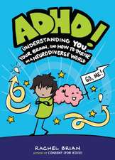 ADHD!: Understanding You, Your Brain, and How to Thrive in a Neurodiverse World