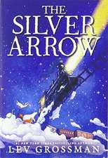 Grossman, L: The Silver Arrow