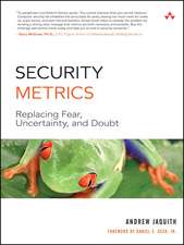 Security Metrics: Replacing Fear, Uncertainty, and Doubt