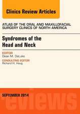 Syndromes of the Head and Neck, An Issue of Atlas of the Oral & Maxillofacial Surgery Clinics