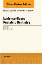 Evidence-based Pediatric Dentistry, An Issue of Dental Clinics of North America