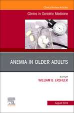 Anemia in Older Adults, An Issue of Clinics in Geriatric Medicine