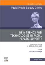 New Trends and Technologies in Facial Plastic Surgery, An Issue of Facial Plastic Surgery Clinics of North America