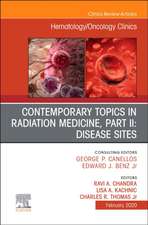 Contemporary Topics in Radiation Medicine, Pt II: Disease Sites , An Issue of Hematology/Oncology Clinics of North America