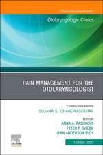 Pain Management for the Otolaryngologist An Issue of Otolaryngologic Clinics of North America