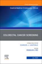 Colorectal Cancer Screening An Issue of Gastrointestinal Endoscopy Clinics