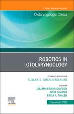 Robotics in Otolaryngology, An Issue of Otolaryngologic Clinics of North America