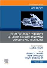 Use of Sonography in Hand/Upper Extremity Surgery - Innovative Concepts and Techniques, An Issue of Hand Clinics