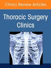 Lung Transplantation, An Issue of Thoracic Surgery Clinics