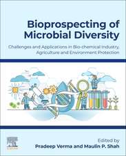 Bioprospecting of Microbial Diversity: Challenges and Applications in Biochemical Industry, Agriculture and Environment Protection