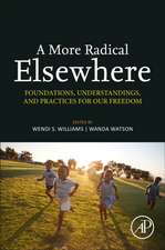 A More Radical Elsewhere: Foundations, Understandings, and Practices for Our Freedom