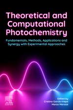 Theoretical and Computational Photochemistry: Fundamentals, Methods, Applications and Synergy with Experimental Approaches