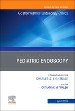 Pediatric Endoscopy, An Issue of Gastrointestinal Endoscopy Clinics