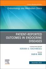 Patient-Reported Outcomes in Endocrine Diseases, An Issue of Endocrinology and Metabolism Clinics of North America