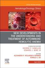 New Developments in the Understanding and Treatment of Autoimmune Hemolytic Anemia, An Issue of Hematology/Oncology Clinics of North America