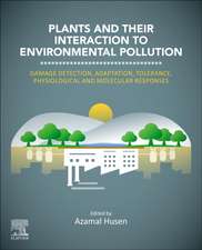 Plants and their Interaction to Environmental Pollution: Damage Detection, Adaptation, Tolerance, Physiological and Molecular Responses