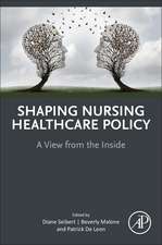 Shaping Nursing Healthcare Policy: A View from the Inside