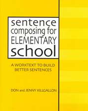 Sentence Composing for Elementary School: A Worktext to Build Better Sentences