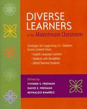 Diverse Learners in the Mainstream Classroom: Strategies for Supporting All Students Across Content Areas--English Language Learners, Students with Di