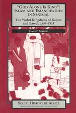 God Alone Is King: The Wolof Kingdoms of Kajoor and Bawol, 1859-1914