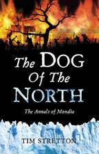 The Dog of the North: Annals of Mondia