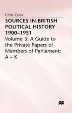 Sources In British Political History, 1900-1951: Volume 3: A Guide to the Private Papers of Members of Parliament: A-K