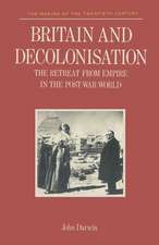 Britain and Decolonisation: The Retreat from Empire in the Post-War World