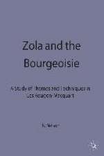 Zola and the Bourgeoisie: A Study of Themes and Techniques in Les Rougon-Macquart