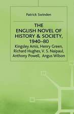 The English Novel of History and Society, 1940–80: Richard Hughes, Henry Green, Anthony Powell, Angus Wilson, Kingsley Amis, V. S. Naipaul