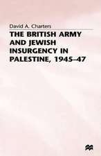 The British Army and Jewish Insurgency in Palestine, 1945-47