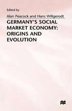 Germany's Social Market Economy: Origins and Evolution