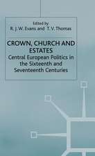 Crown, Church and Estates: Central European Politics in the Sixteenth and Seventeenth Centuries