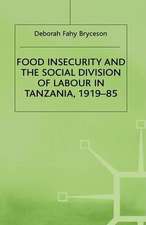 Food Insecurity and the Social Division of Labour in Tanzania,1919-85