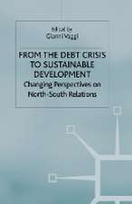 From the Debt Crisis to Sustainable Development: Changing Perspectives on North-South Relationships