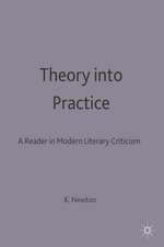 Theory into Practice: A Reader in Modern Literary Criticism: A Reader In Modern Criticism