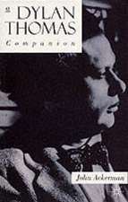 A Dylan Thomas Companion: Life, Poetry and Prose