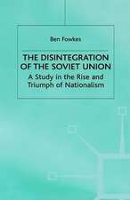 The Disintegration of the Soviet Union: A Study in the Rise and Triumph of Nationalism