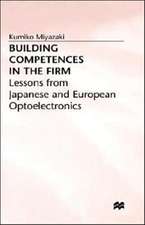 Building Competences in the Firm: Lessons from Japanese and European Optoelectronics