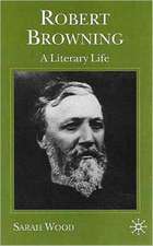 Robert Browning: A Literary Life