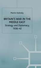 Britain’s War in the Middle East: Strategy and Diplomacy, 1936–42