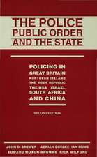 The Police, Public Order and the State: Policing in Great Britain, Northern Ireland, the Irish Republic, the USA, Israel, South Africa and China