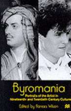 Byromania: Portraits of the Artist in Nineteenth- and Twentieth-Century Culture