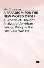 A Paradigm for the New World Order: A Schools-of-Thought Analysis of American Foreign Policy in the Post-Cold War Era