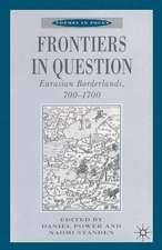 Frontiers in Question: Eurasian Borderlands, 700–1700