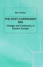 The Post-Communist Era: Change and Continuity in Eastern Europe