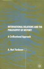 International Relations and the Philosophy of History: A Civilizational Approach