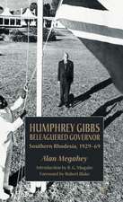 Humphrey Gibbs, Beleaguered Governor: Southern Rhodesia, 1929-69