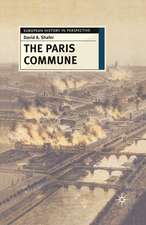 The Paris Commune: French Politics, Culture, and Society at the Crossroads of the Revolutionary Tradition and Revolutionary Socialism