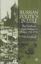 Russian Politics in Exile: The Northeast Asian Balance of Power, 1924-1931